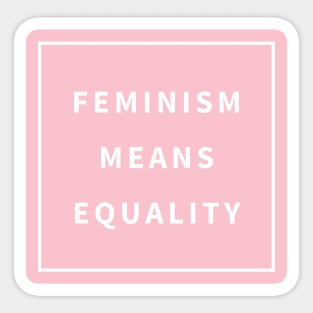 Feminism Means Equality Sticker